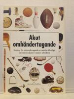 Akut omh&auml;ndertagande : strategi f&ouml;r omh&auml;ndertagande av mindre allvarliga extremitetsskador i motion och idrott