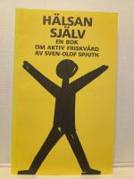 H&auml;lsan sj&auml;lv : en bok om aktiv friskv&aring;rd