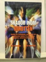 Skador inom idrotten : Handbok om f&ouml;rebyggande, rehabiliterande och behandlande &aring;tg&auml;rder