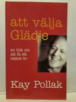 Att v&auml;lja gl&auml;dje : en bok om att f&aring; ett b&auml;ttre liv
