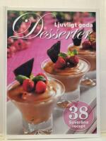 Ljuvligt goda desserter : [38 suver&auml;na recept]