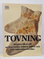Tovning : att g&ouml;ra filt av ull: sockar, vantar, m&ouml;ssor, hattar och fria dekorativa textilier