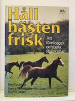 H&aring;ll h&auml;sten frisk : att f&ouml;rebygga och bota sjukdomar