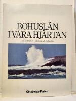 Bohusl&auml;n i v&aring;ra hj&auml;rtan : ett portr&auml;tt av G&ouml;teborg och Bohusl&auml;n
