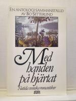 Med handen p&aring; hj&auml;rtat : nutida svenska romantiker : en antologi