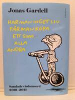 Har man inget liv f&aring;r man k&ouml;pa ett som alla andra : samlade  visdomsord 2010-2011