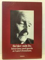 S&aring; blev mitt liv : intervjuer med gamla