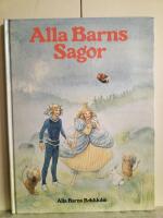 Alla barns sagor : sju utvalda sagor s&aring; som de ber&auml;ttades f&ouml;rr