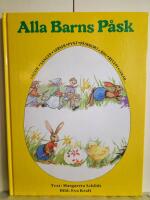 Alla barns p&aring;sk : [sagor, s&aring;nger, verser, pynt, p&aring;skkort, rim, recept, lekar-]