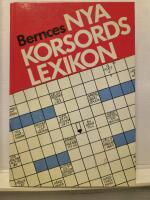 Bernces nya korsordslexikon : &auml;mnesbok f&ouml;r korsordsl&ouml;sare