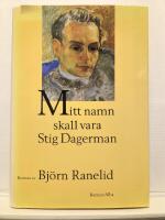 Mitt namn skall vara Stig Dagerman : roman