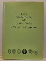 Fr&aring;n bonder&ouml;relse till centerr&ouml;relse i V&aring;rg&aring;rda kommun