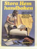 Stora hemhandboken : laga, fixa, g&ouml;ra om, m&ouml;blera och inreda, h&aring;lla rent och h&aring;lla ordning, ekonomi och juridik, el och energi