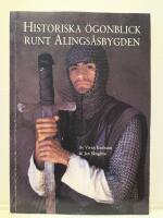 Historiska &ouml;gonblick runt Alings&aring;sbygden
