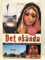 Det ok&auml;nda : &ouml;vernaturliga fenomen fr&aring;n Sverige och v&auml;rlden
