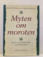 Myten om moroten - En ny syn p&aring; ledarskap och motivation