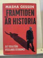 Framtiden &auml;r historia : det totalit&auml;ra Rysslands &aring;terkomst