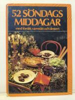 52 s&ouml;ndagsmiddagar med f&ouml;rr&auml;tt, varmr&auml;tt och dessert