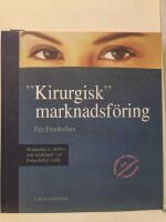 "Kirurgisk" marknadsf&ouml;ring - [skapande av m&ouml;ten och relationer i en f&ouml;r&auml;nderlig v&auml;rld]