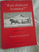 "Kan doktorn komma?" - l&auml;karhistorier fr&aring;n lappmarken
