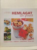 Hemlagat som present : [p&aring; burk, flaska, hembakat, presentid&eacute;er, julens goda]
