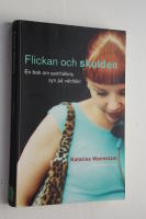 Flickan och skulden : en bok om samh&auml;llets syn p&aring; v..