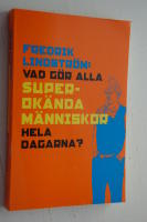 Vad g&ouml;r alla superok&auml;nda m&auml;nniskor hela dagarna