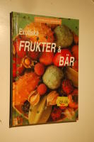 Exotiska frukter & b&auml;r : naturligt l&auml;kande