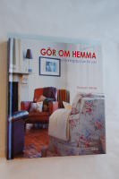G&ouml;r om hemma : Inredningstips rum f&ouml;r rum