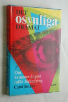 Det osynliga dramat : om kvinnors &aring;ngest inf&ouml;r f&ouml;r&auml;ndring