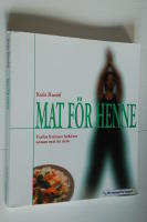 Mat f&ouml;r henne : varf&ouml;r kvinnor beh&ouml;ver annan mat &auml;n m&auml;n