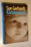 K&auml;rlekens roll : hur k&auml;nslom&auml;ssig n&auml;rhet formar sp&auml;dbarnets hj&auml;rna