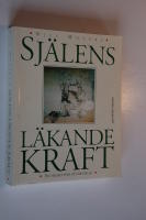 Sj&auml;lens l&auml;kande kraft. En helhetssyn p&aring; v&aring;r h&auml;lsa