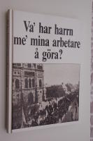 Va' har harrn me' mina arbetare &aring; g&ouml;ra? : om arbete, kultur och facklig strategi bland lundatypograferna under 100 &aring;r