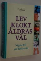 Lev klokt &aring;ldras v&auml;l : v&auml;gen till ett b&auml;ttre liv