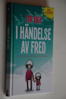 I h&auml;ndelse av fred: om att skapa en v&auml;rld som inte &auml;r s&aring; dum