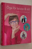 &Ouml;ga f&ouml;r kropp och stil : bejaka och f&ouml;rst&auml;rk ditt eget uttryck