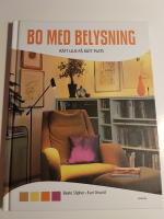 Bo med belysning : r&auml;tt ljus p&aring; r&auml;tt plats