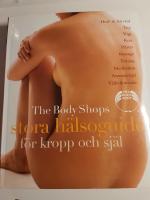 The Body Shops stora h&auml;lsoguide : f&ouml;r kropp och sj&auml;l