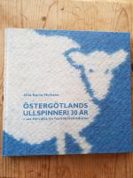 &Ouml;sterg&ouml;tlands Ullspinneri 30 &Aring;R-att f&ouml;rvalta en hantverkstradition