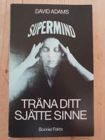 Tr&auml;na ditt sj&auml;tte sinne : supermind