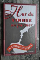 Hur du vinner en partner : om konsten att fl&ouml;rta