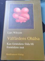 V&auml;lf&auml;rdens oh&auml;lsa :  kan forntidens f&ouml;da bli framtidens mat