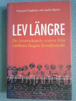 Lev l&auml;ngre : de &ouml;verraskande svaren fr&aring;n v&auml;rldens l&auml;ngsta livsstilsstudie