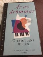 &Aring;r av dr&ouml;mmar. Christians blues : en familjeber&auml;ttelse