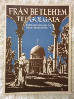 Fr&aring;n Betlehem till Golgata Bilder fr&aring;n det gamla Juda och det moderna Palestina