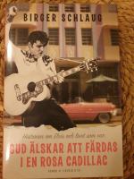 Gud &auml;lskar att f&auml;rdas i en rosa Cadillac : historien om Elvis och livet som var