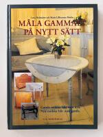 M&aring;la gammalt p&aring; nytt s&auml;tt : [gamla m&ouml;bler blir som nya, nya m&ouml;bler blir som gamla]