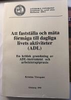 Att fastst&auml;lla och m&auml;ta f&ouml;rm&aring;ga till dagliga livets aktiviteter (ADL) : en kritisk granskning av ADL-instrument och arbetsterapipraxis = [Verifying and measuring the ability to perform activities of daily living (ADL)] : [a critical examination of ADL ins