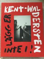 Kent - Waldersten : l&auml;gg er inte i!